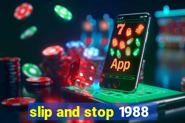 slip and stop 1988